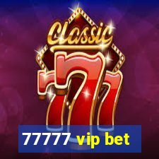 77777 vip bet